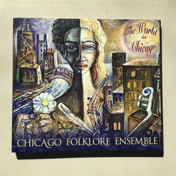 The World in Chicago: CD only – Chicago Folklore Ensemble